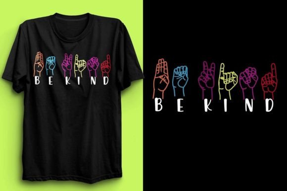 Be Kind Sign Language Shirt Design: A Powerful Tool for Creative Entrepreneurs and Merchandise Creators